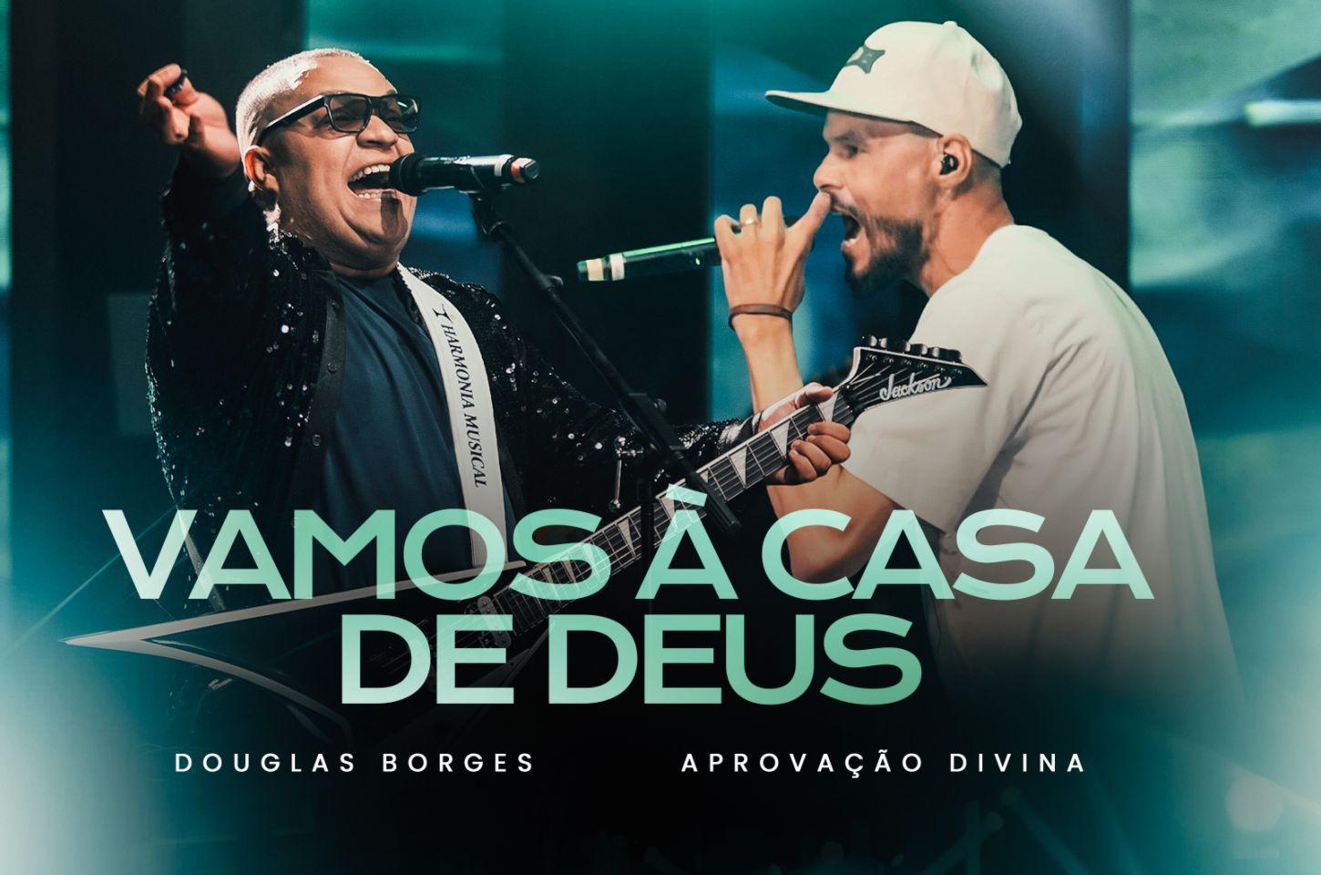 🎵 Douglas Borges lança “Vamos à Casa de Deus” com Aprovação Divina e celebra a alegria da comunhão