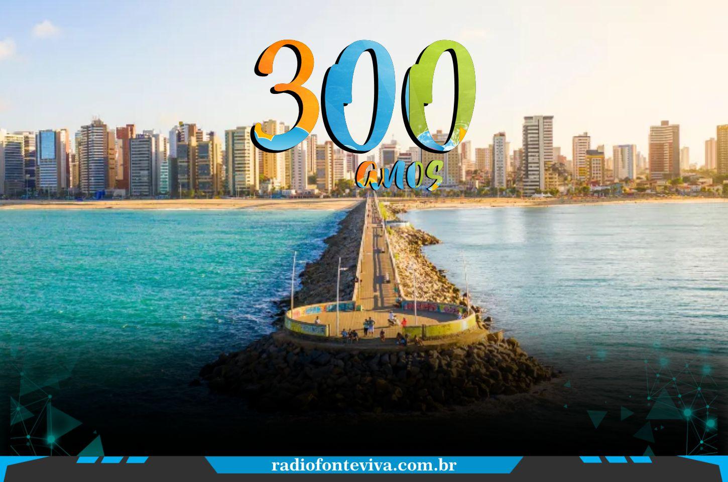 Fortaleza celebra 300 anos em 2026: capital cearense chega ao tricentenário de história