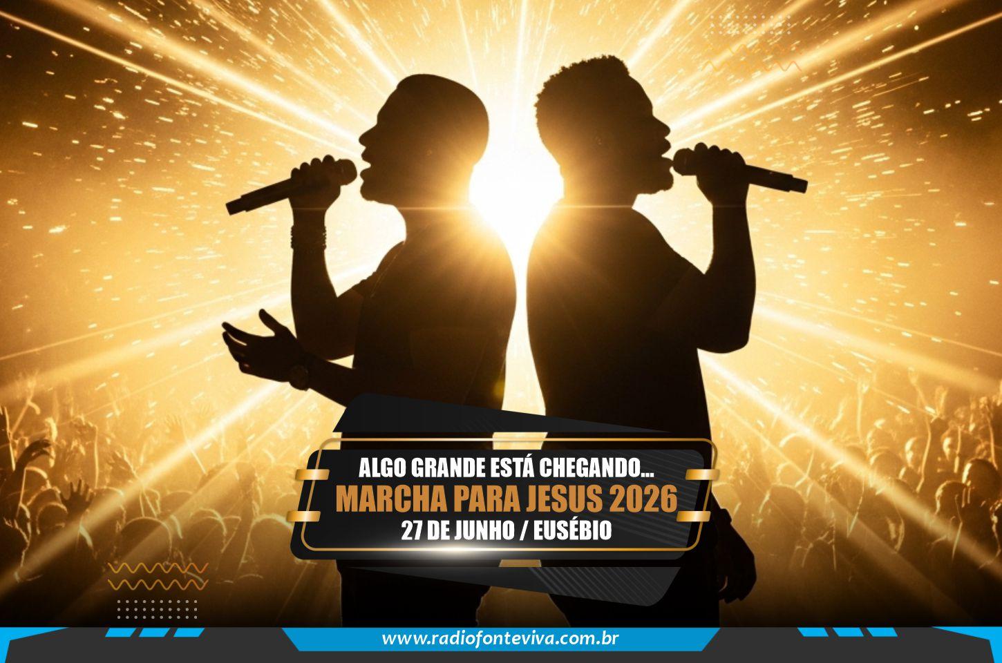 Vai ser histórico: Marcha para Jesus 2026 em Eusébio confirma data, tema e atrações nacionais