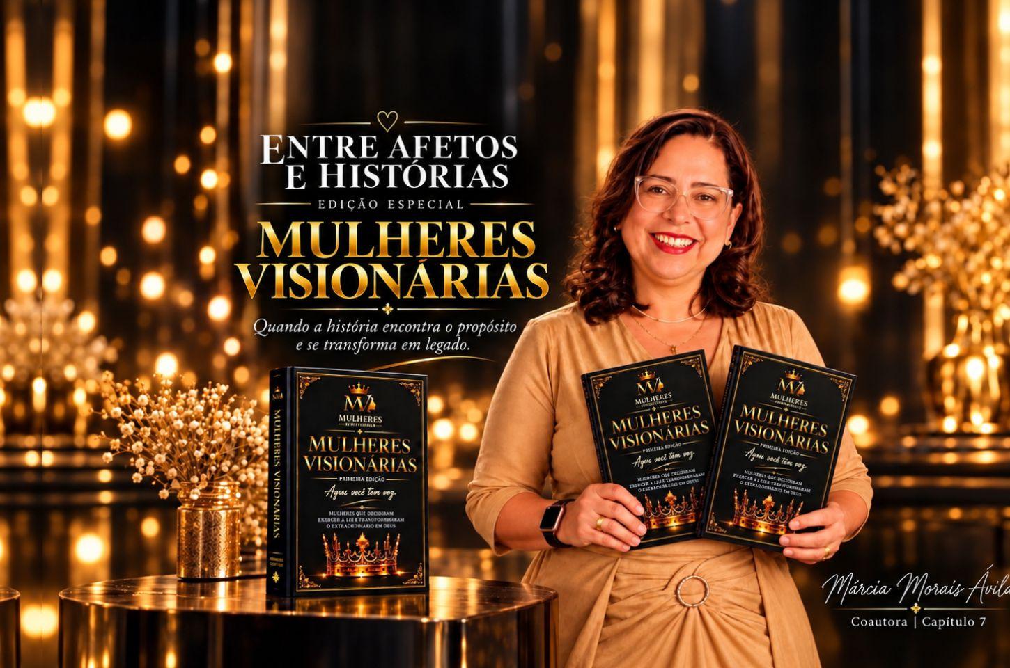 MULHERES VISIONÁRIAS: quando a história encontra o propósito e se transforma em legado