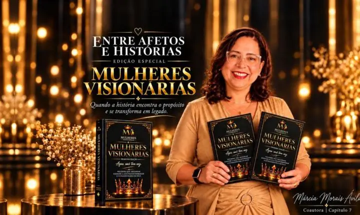 MULHERES VISIONÁRIAS: quando a história encontra o propósito e se transforma em legado